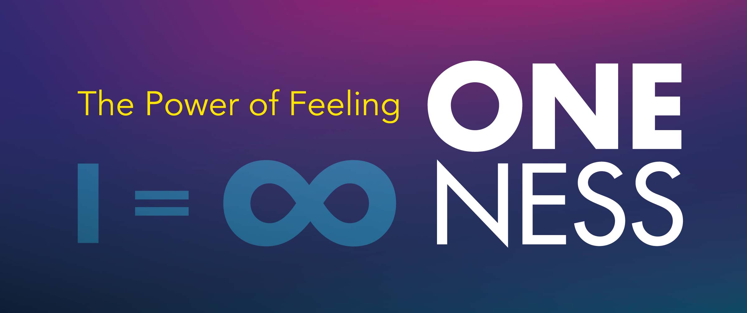 ONENESS – The Power of Feeling